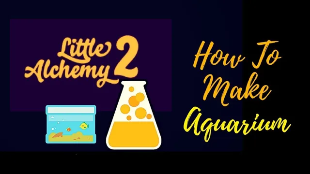 how to make an aquarium in little alchemy