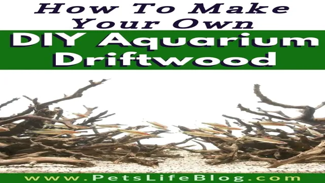 how to make aquarium driftwood