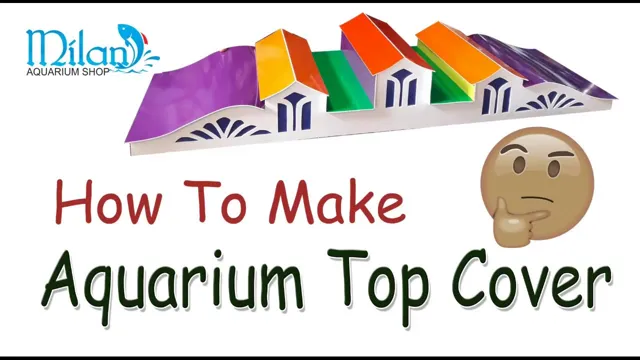 how to make aquarium top cover