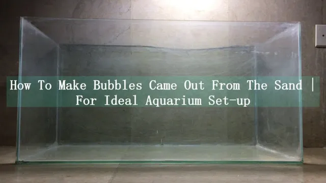 how to create bubbles in aquarium
