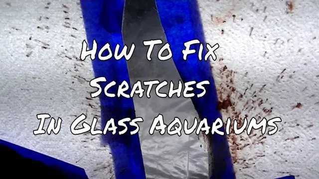 how to fix a scratched glass aquarium